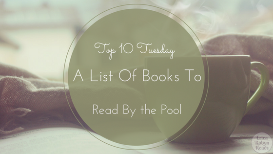 Top 10 Tuesday featuring A List Of Books To Read By The Pool