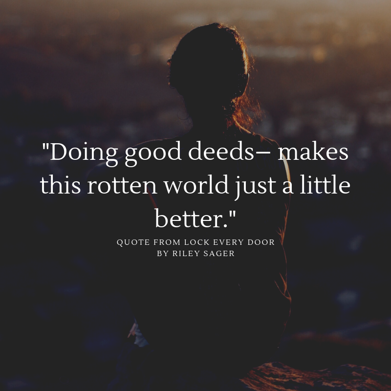Doing good deeds quote from Lock Every Door by Riley Sager