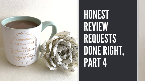 Honest Review Requests Done Right, Part 4
