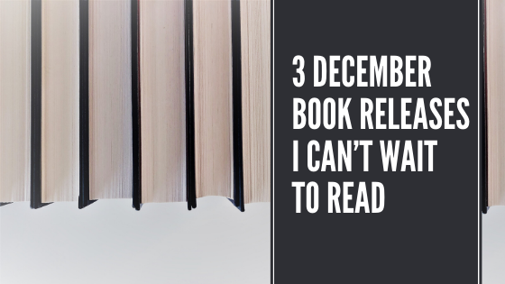3 December Book Releases I Can't Wait To Read