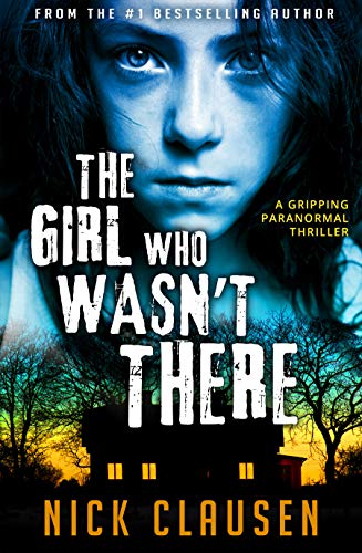 The Girl Who Wasn't There by Nick Clausen