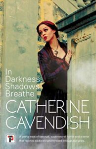 In Darkness, Shadows Breathe by Catherine Cavendish