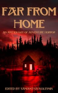Far From Home: An Anthology of Adventure Horror Book Cover