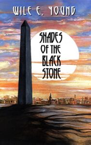 Shades of the Black Stone by Wile E. Young