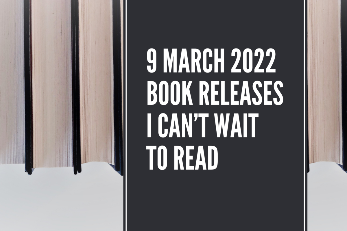 9 March 2022 Book Releases I Can't Wait To Read