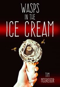 Wasps In The Ice Cream by Tim McGregor