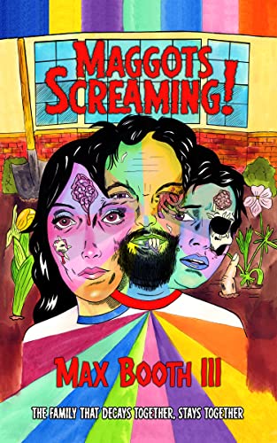 Maggots Screaming by Max Booth III