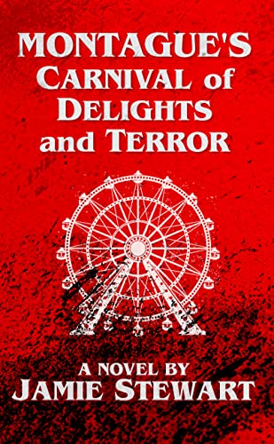 Montague’s Carnival of Delights and Terror by Jamie Stewart book cover