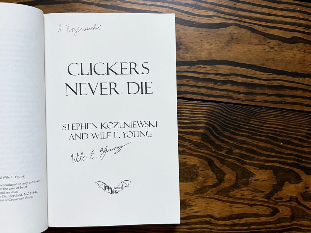 Clickers Never Die signed copy from Wile E Young and Stephen Kozenewski