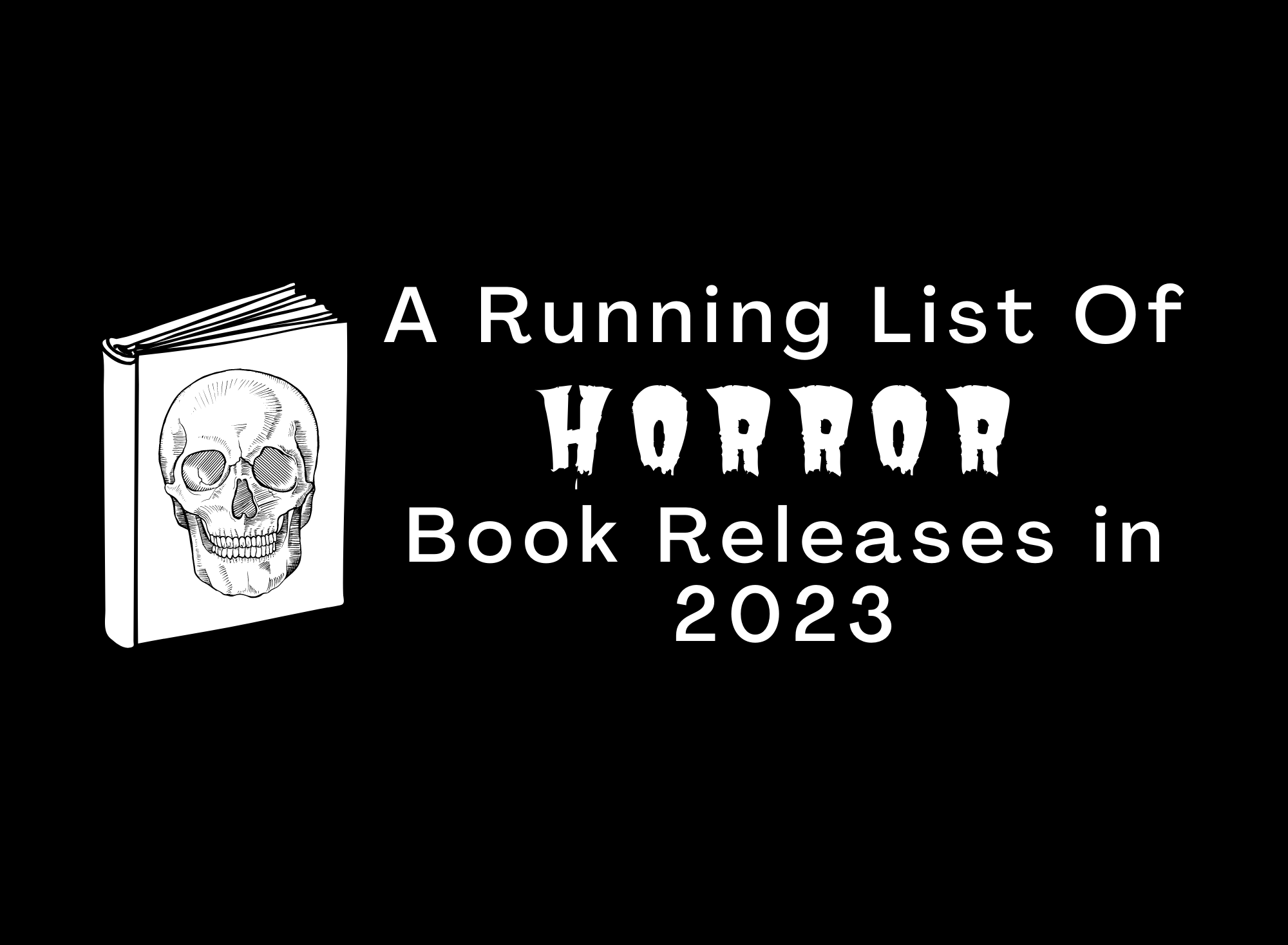 A Running List of 2023 Horror Book Releases - Erica Robyn Reads