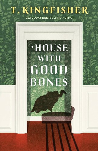 
					Cover art from "A House With Good Bones" by T. Kingfisher