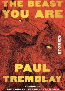 The Beast You Are: Stories by Paul Tremblay book cover