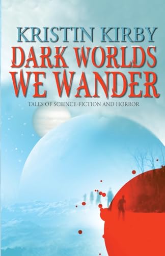 
					Cover art from "Dark Worlds We Wander" by Kristin Kirby